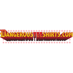 Dangerous Tee Shirt Designs